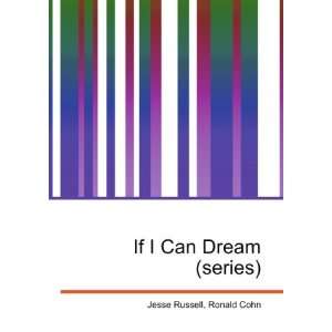  If I Can Dream (series): Ronald Cohn Jesse Russell: Books