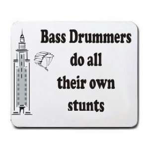    Bass Drummers do all their own stunts Mousepad: Office Products