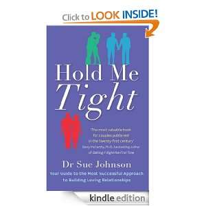 Hold Me Tight Your Guide to the Most Successful Approach to Building 