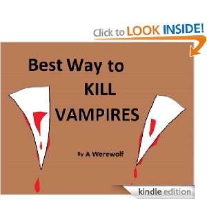 Best Way to KILL VAMPIRES A Werewolf  Kindle Store