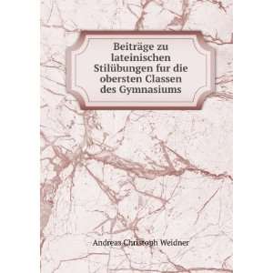   die obersten Classen des Gymnasiums Andreas Christoph Weidner Books