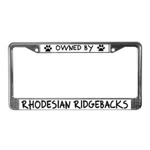  Owned by Rhodesian Ridgebacks Pets License Plate Frame by 