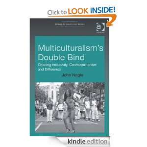 Multiculturalisms Double Bind (Urban Anthropology) John Nagle 