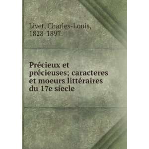   littÃ©raires du 17e siecle Charles Louis, 1828 1897 Livet Books