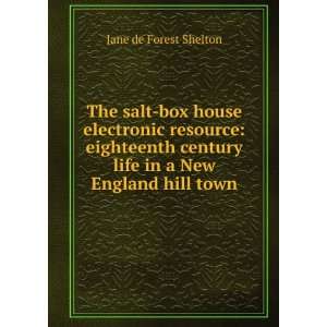 The salt box house electronic resource: eighteenth century life in a 