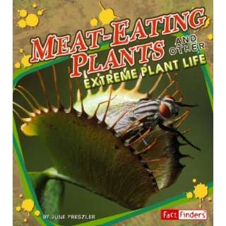 Meat Eating Plants and Other Extreme Plant Life (Fact Finders: Extreme 