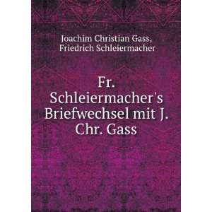   Chr. Gass Friedrich Schleiermacher Joachim Christian Gass Books