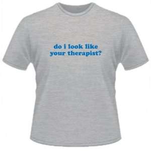 FUNNY T SHIRT : Do I Look Like Your Therapist Funny: Toys 