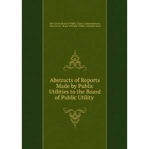  Abstracts of Reports Made by Public Utilities to the Board 