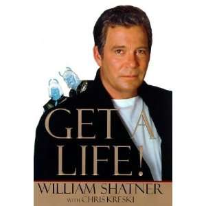 Get a Life! [Hardcover]: William Shatner: Books