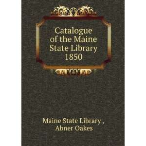   Maine state library 1850. Abner. Maine State Library. Oakes Books