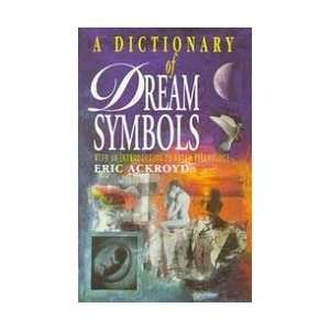    Dictionary of Dream Symbols by Ackroyd, Eric (BDICDRES) Beauty