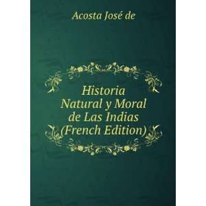   Moral de Las Indias (French Edition) Acosta JosÃ© de Books