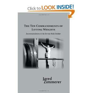   Ten Commandments of Lifting Weights [Paperback] Jared Zimmerer Books