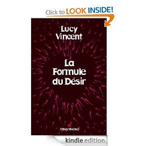 La Formule du désir (LITT.GENERALE) (French Edition) Lucy Vincent 