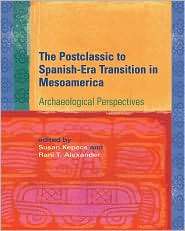 The Postclassic to Spanish Era Transition in Mesoamerica 