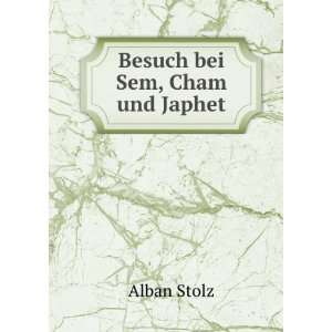  Besuch bei Sem, Cham und Japhet: Alban Stolz: Books
