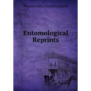    Entomological Reprints: Theodore Dru Alison Cockerell: Books