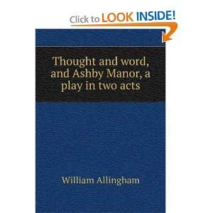   word, and Ashby Manor, a play in two acts William Allingham Books