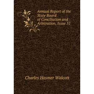   Conciliation and Arbitration, Issue 31 Charles Hosmer Walcott Books