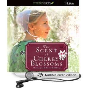  The Scent of Cherry Blossoms A Romance from the Heart of Amish 