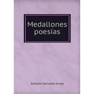  Medallones poesÃ­as: Salvador Gonzalez Anaya: Books