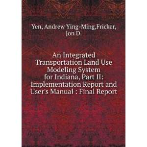   Manual  Final Report Andrew Ying Ming,Fricker, Jon D. Yen Books