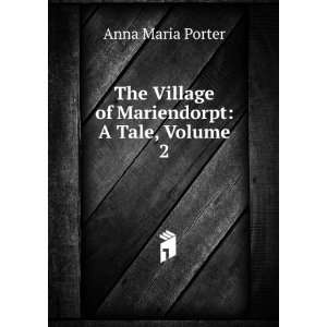   of Mariendorpt A Tale, Volume 2 Anna Maria Porter  Books