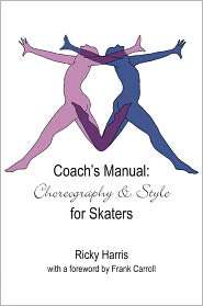 Coachs Manual: Choreography and Style for Skaters, (1585100706 