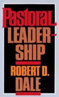   Pastoral Leadership by Robert D. Dale, United 
