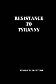    Resistance to Tyranny by Joseph P Martino, CreateSpace  Paperback