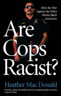   Cops Racist? by Heather MacDonald, Ivan R Dee  Paperback, Hardcover