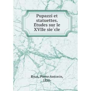   . EÌtudes sur le XVIIe sieÌ?cle Pierre Antonin, 1858  Brun Books