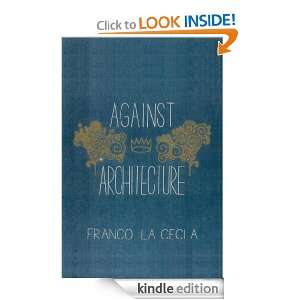 Against Architecture (Green Arcade Green Arcade) Franco La Cecla 