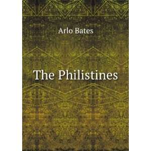  The Philistines Arlo Bates Books