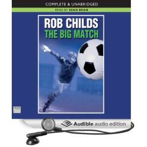   : The Big Match (Audible Audio Edition): Rob Childs, Sean Bean: Books