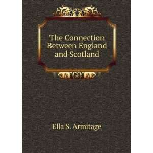   The Connection Between England and Scotland Ella S. Armitage Books