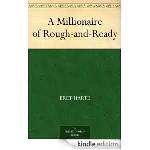 Millionaire of Rough and Ready Bret Harte  Kindle Store