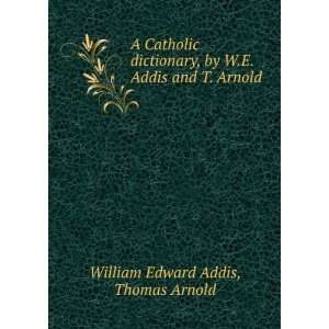   by W.E. Addis and T. Arnold: Thomas Arnold William Edward Addis: Books