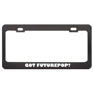 Got Futurepop? Music Musical Instrument Black Metal License Plate 