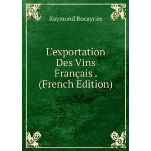  Lexportation Des Vins FranÃ§ais . (French Edition 