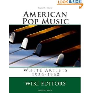 American Pop Music: White Artists 1956 1960 by Wiki Editors and Dave 