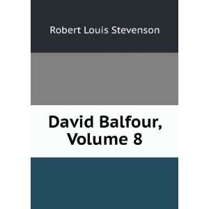  David Balfour, Volume 8 Robert Louis Stevenson Books
