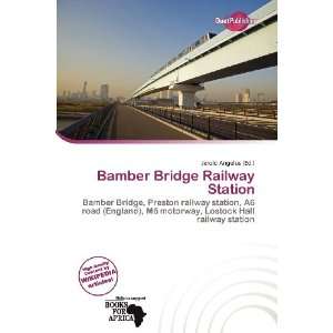   Bamber Bridge Railway Station (9786136901701): Jerold Angelus: Books
