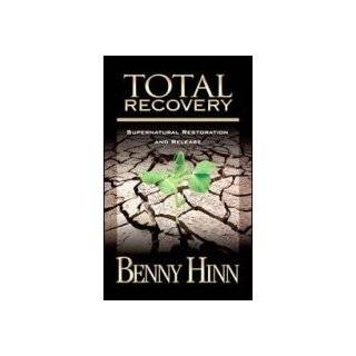 Total Recovery; Supernatural Restoration and Release by Benny Hinn 