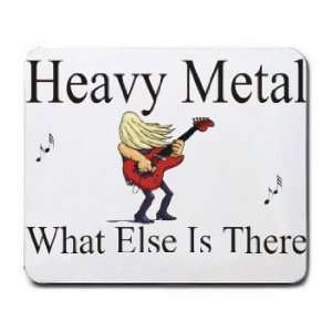  Heavy Metal What Else Is There Mousepad