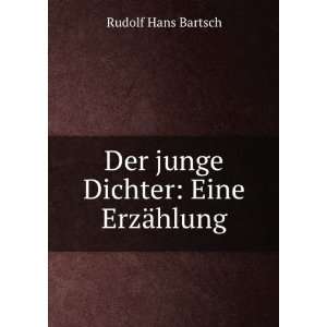    Der junge Dichter: Eine ErzÃ¤hlung: Rudolf Hans Bartsch: Books