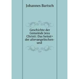   : Das heisst+ der altevangelischen und .: Johannes Bartsch: Books