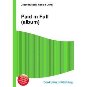 Paid in Full (album): Ronald Cohn Jesse Russell:  Books