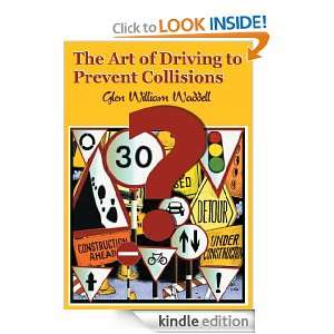 The Art of Driving to Prevent Collisions Glen William Waddell  